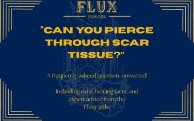 Piercings & Scar Tissue: What You Need to Know